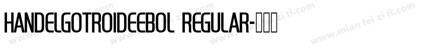 HandelGotRo1DEEBol Regular字体转换